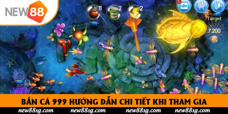 Bắn cá 999 hướng dẫn chi tiết khi tham gia