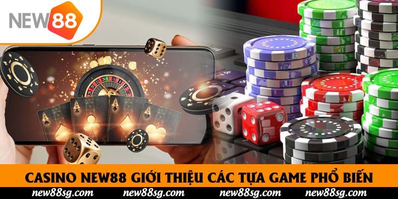 Casino New88 giới thiệu các tựa game phổ biến
