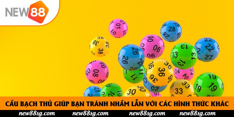 Cầu bạch thủ giúp bạn tránh nhầm lẫn với các hình thức khác