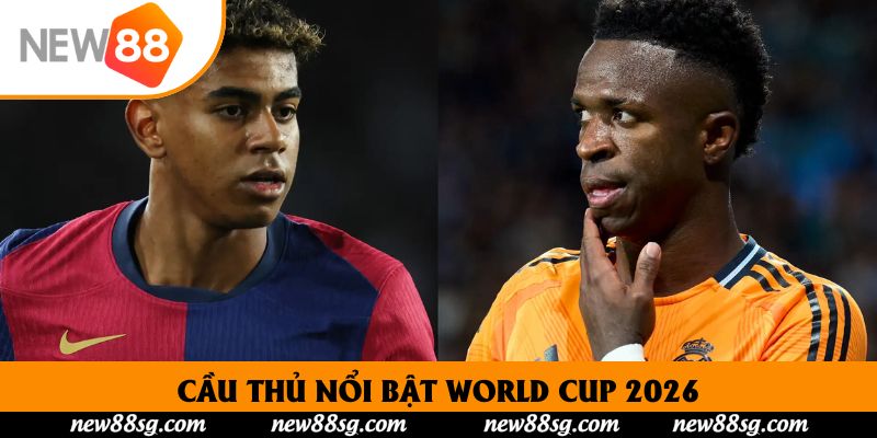 Cầu Thủ Nổi Bật World Cup 2026: Ngôi Sao Tỏa Sáng