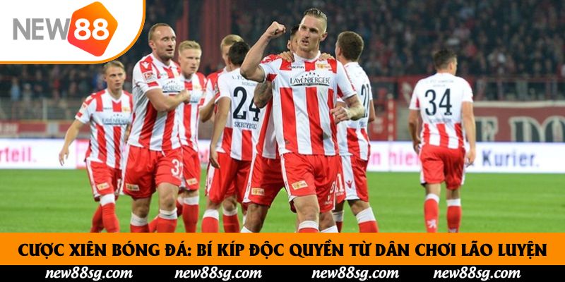 Cược Xiên Bóng Đá: Bí Kíp Độc Quyền Từ Dân Chơi Lão Luyện