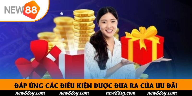 Đáp ứng các điều kiện được đưa ra của ưu đãi