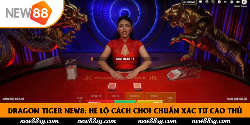 Dragon Tiger New8: Hé Lộ Cách Chơi Chuẩn Xác Từ Cao Thủ