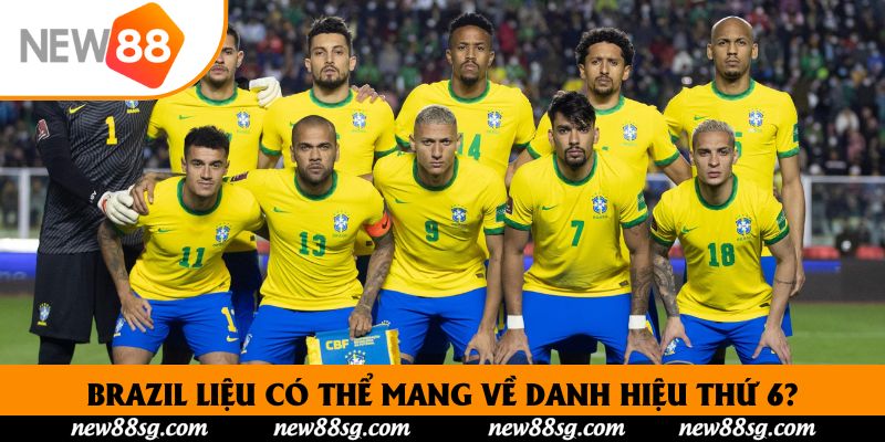 Brazil liệu có thể mang về danh hiệu thứ 6?
