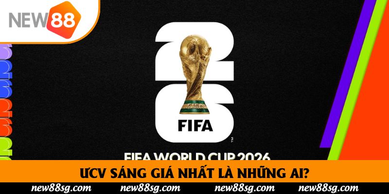 ƯCV sáng giá nhất là những ai?