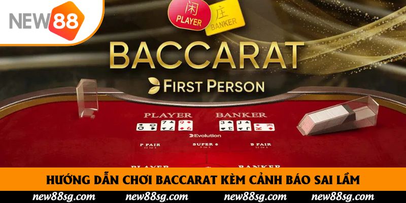 Hướng dẫn chơi baccarat kèm cảnh báo sai lầm