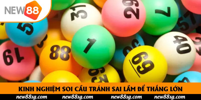 Kinh nghiệm soi cầu tránh sai lầm để thắng lớn