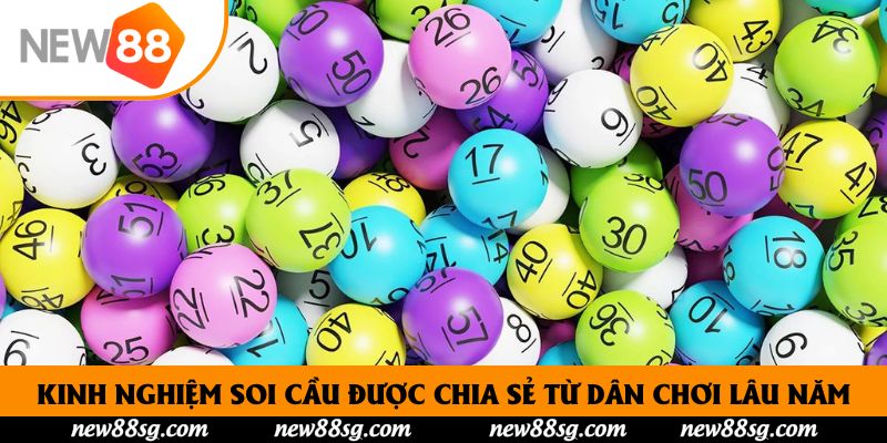 Kinh Nghiệm Soi Cầu Được Chia Sẻ Từ Dân Chơi Lâu Năm