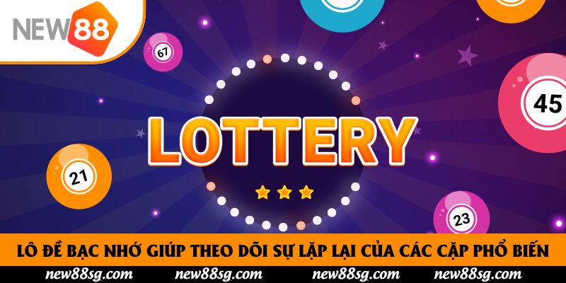 Lô đề bạc nhớ giúp theo dõi sự lặp lại của các cặp phổ biến