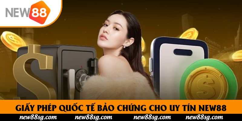 Giấy phép quốc tế bảo chứng cho uy tín New88