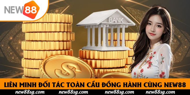 Liên minh đối tác toàn cầu đồng hành cùng New88