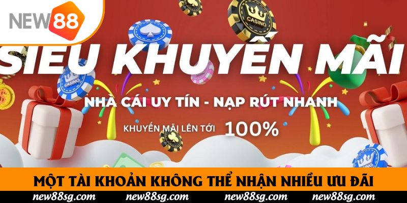 Một tài khoản không thể nhận nhiều ưu đãi