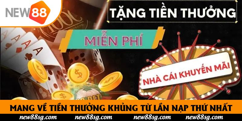 Mang về tiền thưởng khủng từ lần nạp thứ nhất