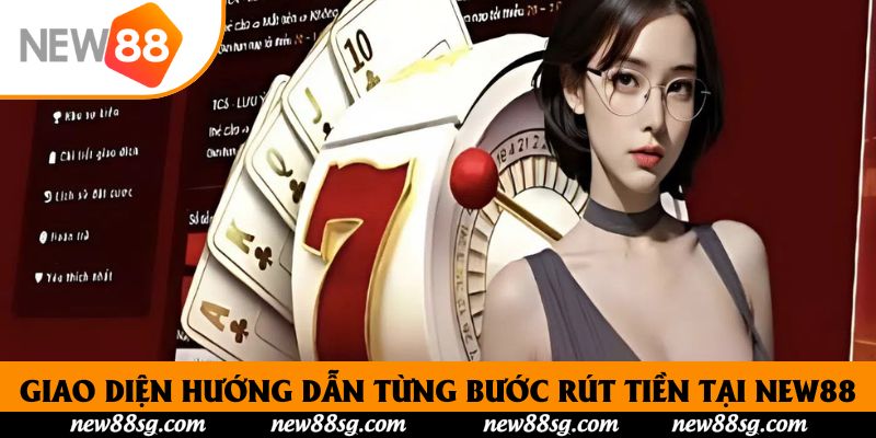 Giao diện hướng dẫn từng bước rút tiền tại New88