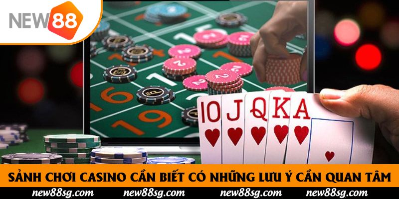 Sảnh chơi Casino cần biết có những lưu ý cần quan tâm