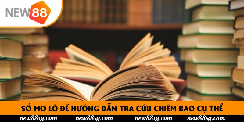 Sổ mơ lô đề hướng dẫn tra cứu chiêm bao cụ thể