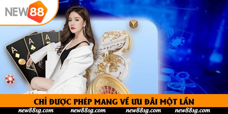 Chỉ được phép mang về ưu đãi một lần