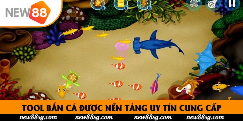 Tool bắn cá được nền tảng uy tín cung cấp