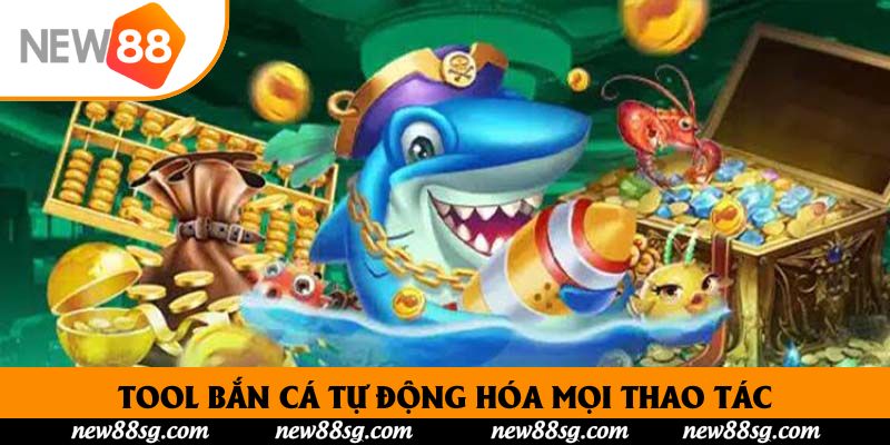 Tool bắn cá tự động hóa mọi thao tác