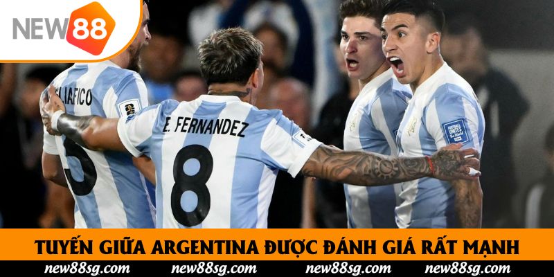 Tuyến giữa Argentina được đánh giá rất mạnh