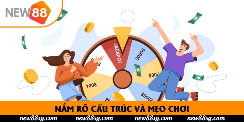 Nắm rõ cấu trúc và mẹo chơi