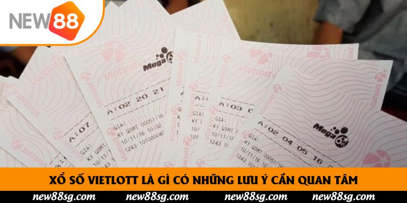 Xổ số Vietlott là gì có những lưu ý cần quan tâm