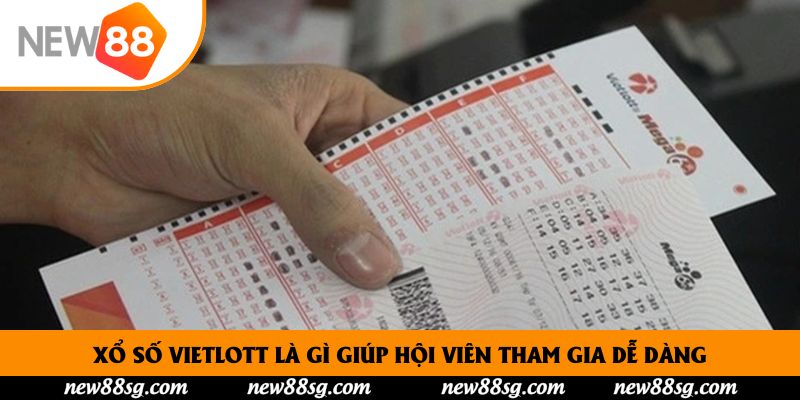 Xổ số Vietlott là gì giúp hội viên tham gia dễ dàng