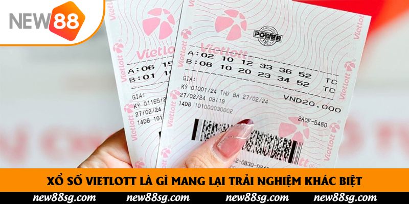 Xổ số Vietlott là gì mang lại trải nghiệm khác biệt